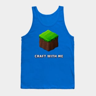 Video Game Dirt Block "CRAFT WITH ME" Tank Top